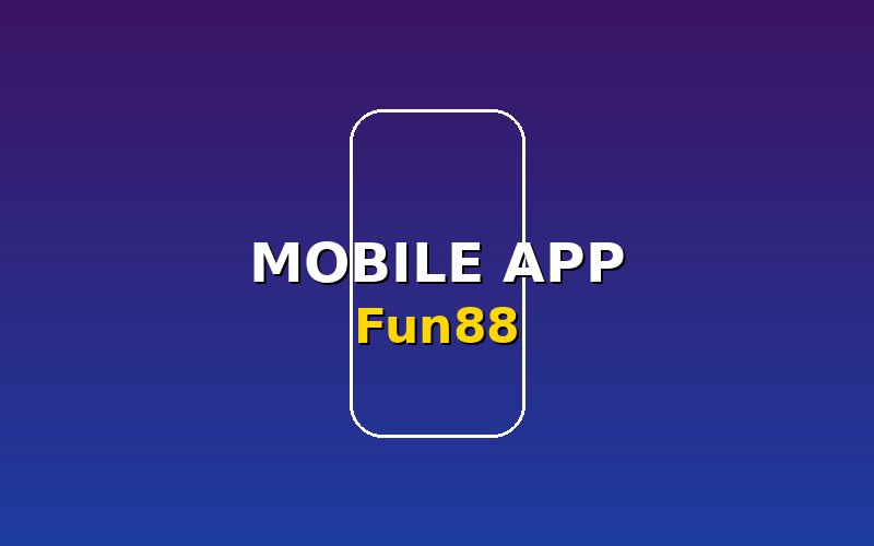 แอปพลิเคชัน Fun88 Bet มือถือ